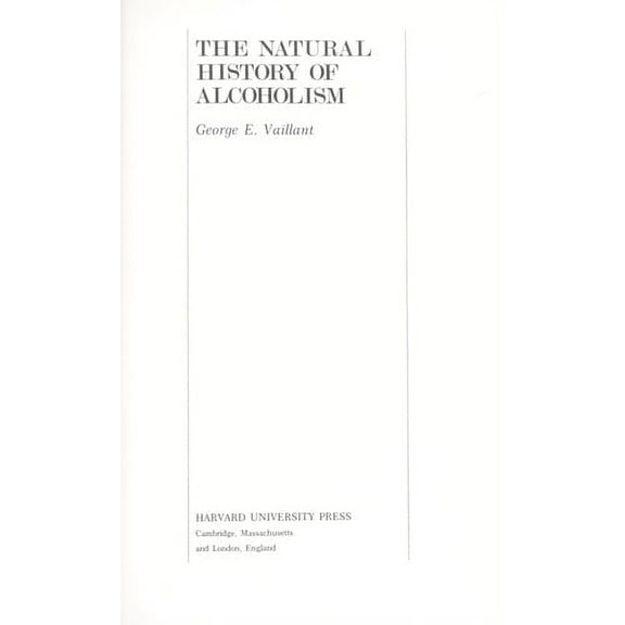 Pre-Owned The Natural History of Alcoholism: Causes, Patterns, and Paths to Recovery (Paperback) 0674603761 9780674603769