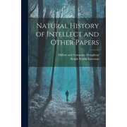 Natural History of Intellect and Other Papers Paperback