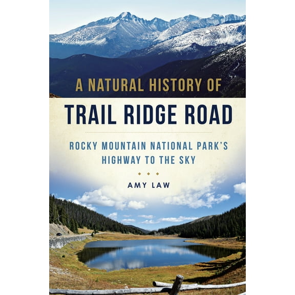 Natural History A Natural History of Trail Ridge Road: Rocky Mountain National Park's Highway to the Sky, (Paperback)