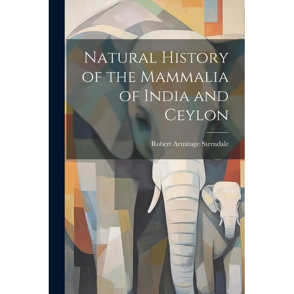Natural History of the Mammalia of India and Ceylon (Paperback)