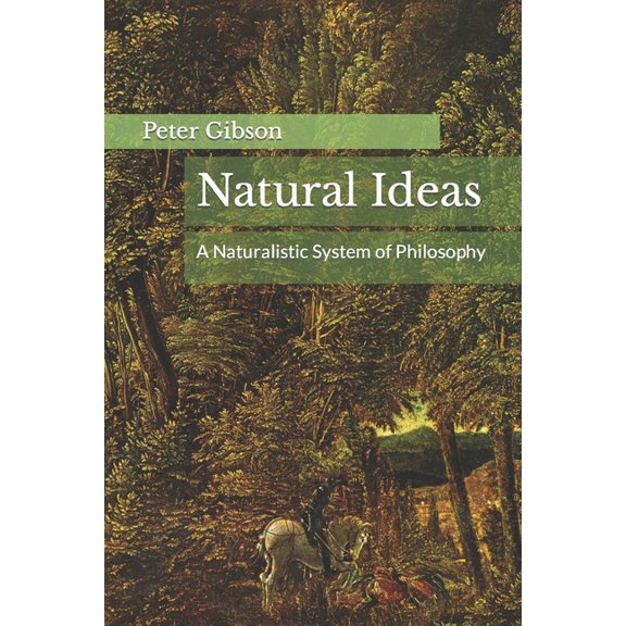 Natural Ideas: A Naturalistic System of Philosophy