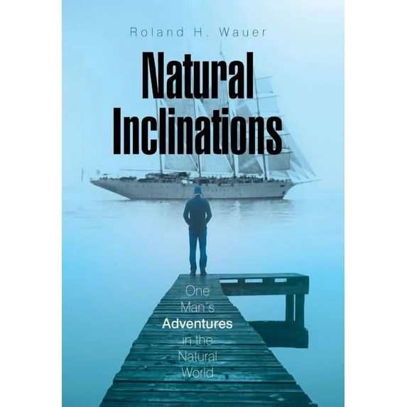 Natural Inclinations: One Man's Adventures in the Natural World, (Hardcover)