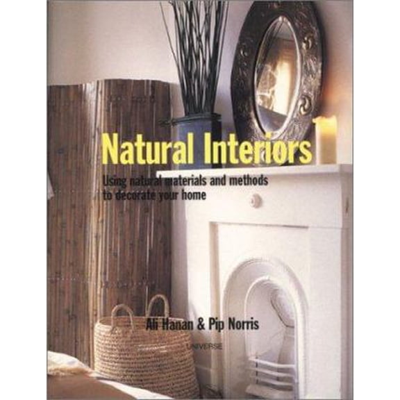 Pre-Owned Natural Interiors : Using Natural Materials and Methods to Decorate Your Home (Paperback) 9780789306685