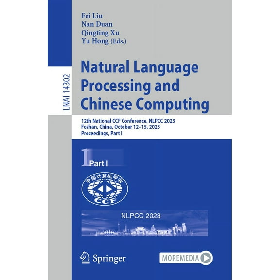 Natural Language Processing and Chinese Computing: 12th National Ccf Conference, Nlpcc 2023, Foshan, China, October 12-1, (Paperback)