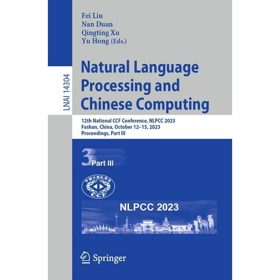 Natural Language Processing and Chinese Computing: 12th National Ccf Conference, Nlpcc 2023, Foshan, China, October 12-1, (Paperback)