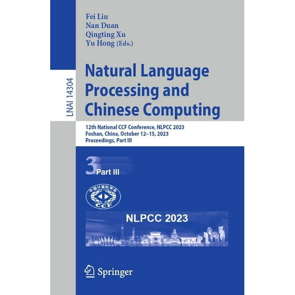 Natural Language Processing and Chinese Computing: 12th National Ccf Conference, Nlpcc 2023, Foshan, China, October 12-1, (Paperback)