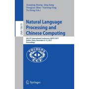 Natural Language Processing and Chinese Computing 6th Ccf International Conference, Nlpcc 2017, Dalian, China, November, Paperback