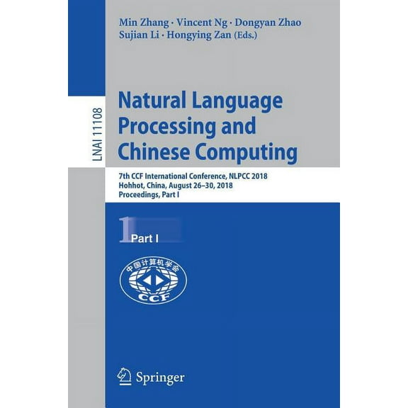 Natural Language Processing and Chinese Computing: 7th Ccf International Conference, Nlpcc 2018, Hohhot, China, August 2, (Paperback)