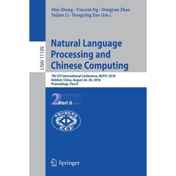 Natural Language Processing and Chinese Computing: 7th Ccf International Conference, Nlpcc 2018, Hohhot, China, August 2, (Paperback)