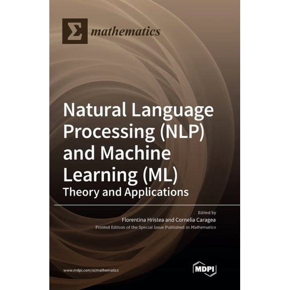 Natural Language Processing (NLP) and Machine Learning (ML): Theory and Applications, (Hardcover)