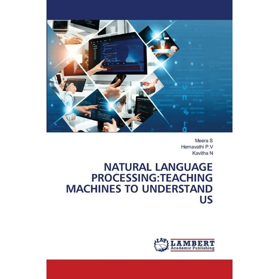 Natural Language Processing: Teaching Machines to Understand Us, (Paperback)