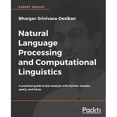 Pre-Owned Natural Language Processing and Computational Linguistics: A practical guide to text analysis with Python Gensim spaCy and Keras (Paperback) 178883853X 9781788838535