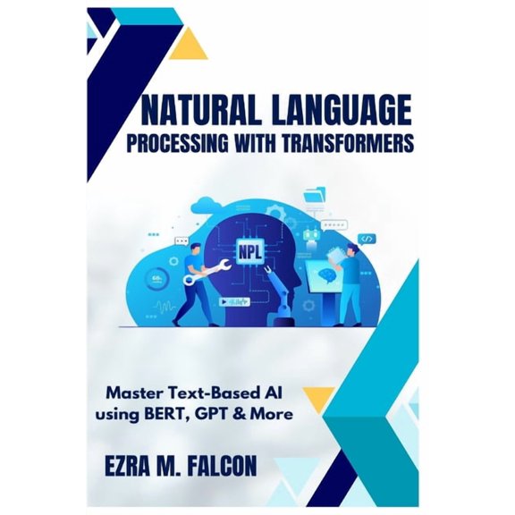 Natural Language Processing with Transformers: Master Text-Based AI using BERT, GPT & More, (Paperback)