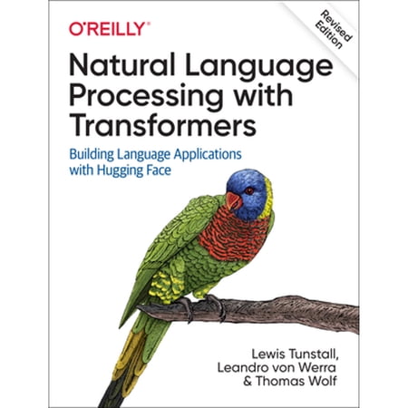 Pre-Owned Natural Language Processing with Transformers Revised Edition (Paperback) 1098136799 9781098136796