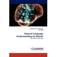 thumbnail image 1 of Natural Language Understanding by Robots (Paperback), 1 of 1