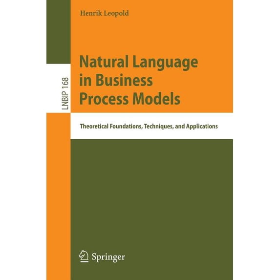 Natural Language in Business Process Models : Theoretical Foundations, Techniques, and Applications