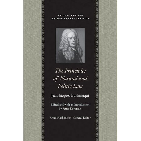 Natural Law Paper: PRINCIPLES OF NATURAL AND POLITIC LAW, THE (Paperback)