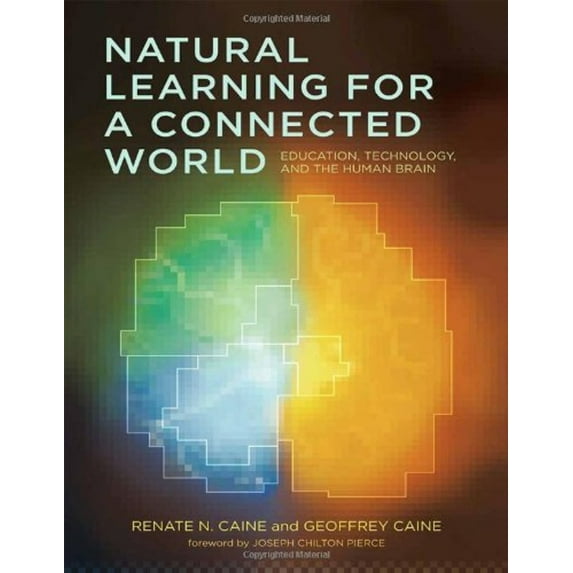 Pre-Owned Natural Learning for a Connected World: Education, Technology, and the Human Brain (Paperback) 0807751898 9780807751893
