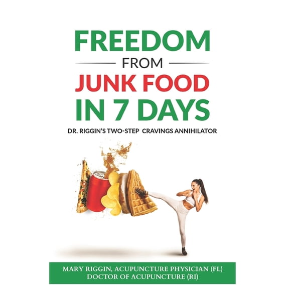 Natural Medicine Academy Freedom From Junk Food in 7 Days: Dr. Riggin's Two-Step Cravings Annihilator, (Paperback)