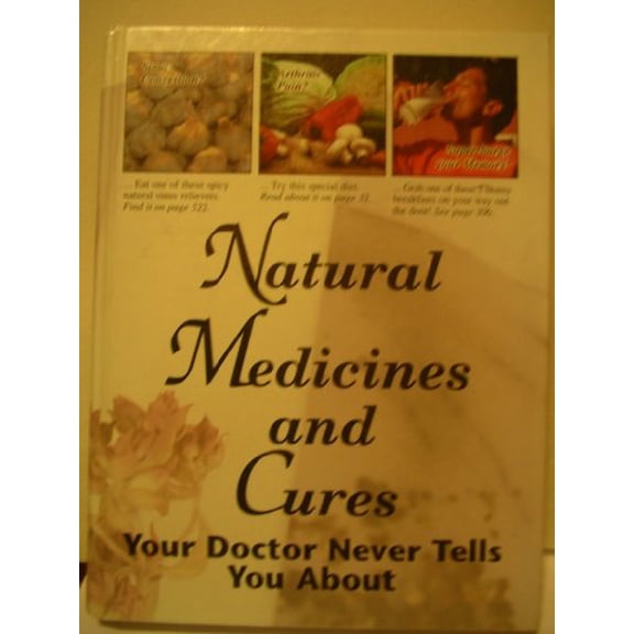 Pre-Owned Natural Medicines and Cures: Your Doctor Never Tells You about (Hardcover) 0915099721 9780915099726