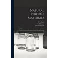 thumbnail image 1 of Natural Perfume Materials; a Study of Concretes, Resinoids, Floral Oils and Pomades, (Hardcover), 1 of 1