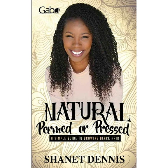 Natural, Permed, or Pressed: A Simple Guide to Growing Black Hair (Paperback)