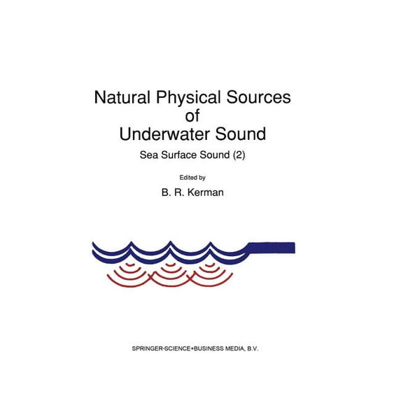 Natural Physical Sources of Underwater Sound: Sea Surface Sound (2), (Hardcover)