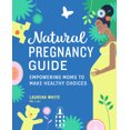 thumbnail image 1 of Natural Pregnancy Guide: Empowering Moms to Make Healthy Choices, (Paperback), 1 of 1