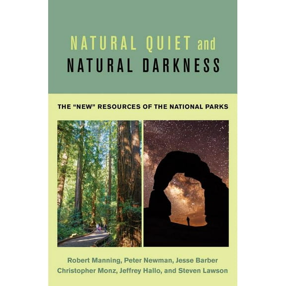 Natural Quiet and Natural Darkness : The "New" Resources of the National Parks (Paperback)