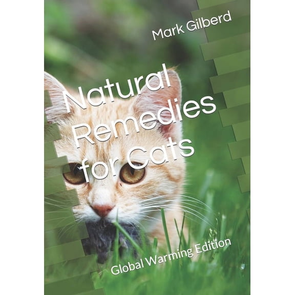 Natural Remedies for Cats: Global Warming Edition (Paperback)