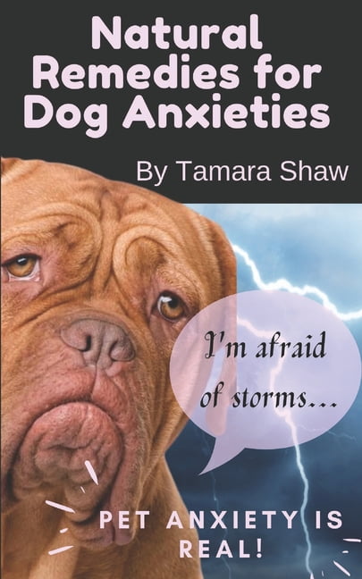 Natural Remedies for Dog Anxieties Paperback Walmart