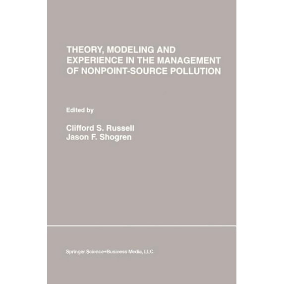Natural Resource Management and Policy Theory, Modeling and Experience in the Management of Nonpoint-Source Pollution, Book 1, (Paperback)