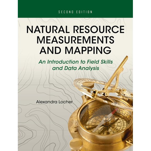 Natural Resource Measurements and Mapping: An Introduction to Field Skills and Data Analysis, (Hardcover)