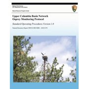 Upper Columbia Basin Network Osprey Monitoring Protocol Standard Operating Procedures, Version 1.0