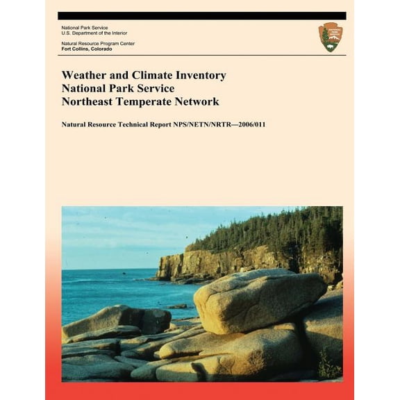 Natural Resource Technical Report Nps/Netn/Nrtr?2006/011: Weather and Climate Inventory National Park Service Northeast Temperate Network (Paperback)