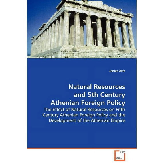 Natural Resources and 5th Century Athenian Foreign Policy (Paperback)