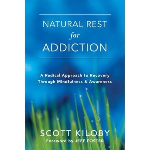 Pre-Owned Natural Rest for Addiction: A Radical Approach to Recovery Through Mindfulness and Awareness (Paperback) 1626258864 9781626258860