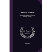 Natural Science A Monthly Review Of Scientific Progress, Volume 2 Hardcover