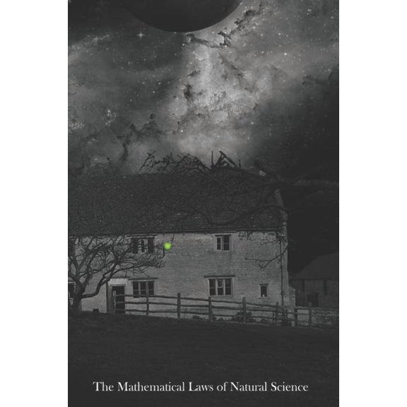 Natural Science The Mathematical Laws of Natural Science: unification is dead - long live unification!, Book 7, (Paperback)