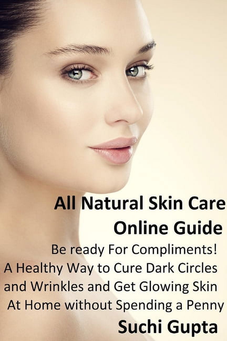All Natural Skin Care Online Guide: A Healthy Way to Cure Dark