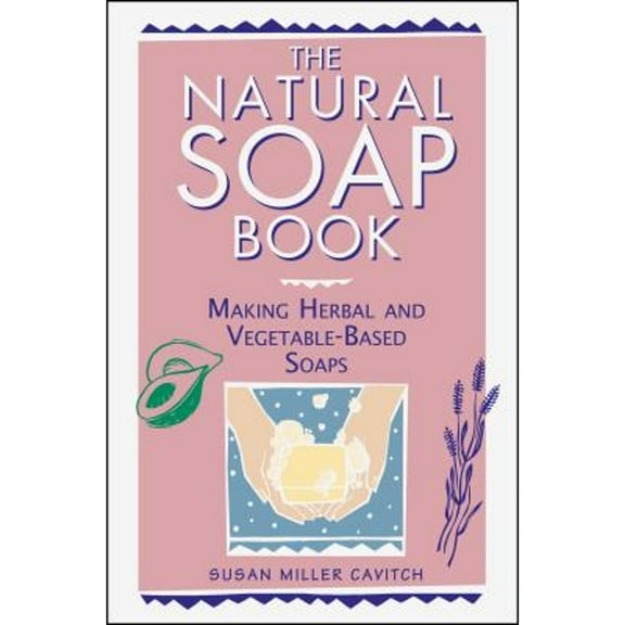 Pre-Owned The Natural Soap Book: Making Herbal and Vegetable-Based Soaps (Paperback) 0882668889 9780882668888