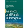 thumbnail image 1 of Natural and Social Sciences of Patagonia Guanacos and People in Patagonia: A Social-Ecological Approach to a Relationship of Conflicts and Opportunities, (Paperback), 1 of 1