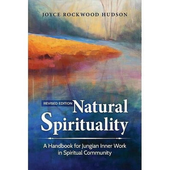 Natural Spirituality: A Handbook for Jungian Inner Work in Spiritual Community (Paperback)
