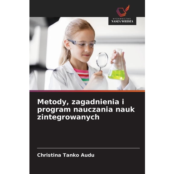 Metody, zagadnienia i program nauczania nauk zintegrowanych, (Paperback)