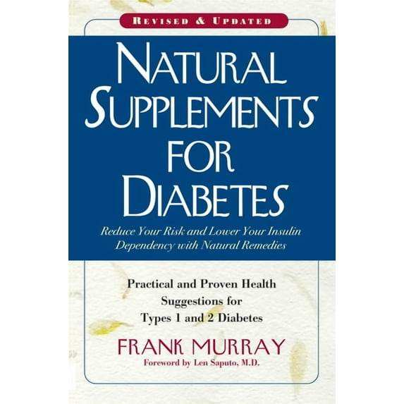 Natural Supplements for Diabetes: Practical and Proven Health Suggestions for Types 1 and 2 Diabetes, (Hardcover)