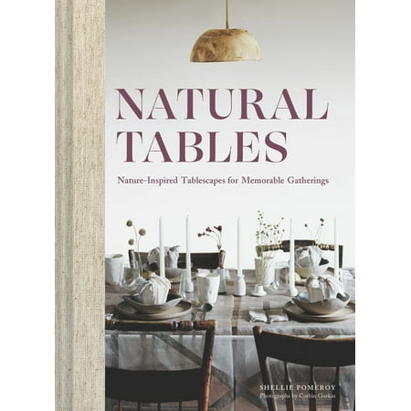 Natural Tables: Nature-Inspired Tablescapes for Memorable Gatherings, (Hardcover)