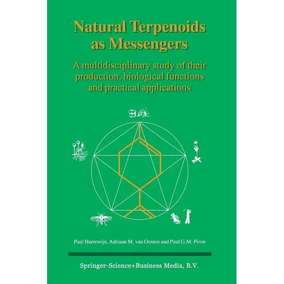 Natural Terpenoids as Messengers: A Multidisciplinary Study of Their Production, Biological Functions and Practical Appl, (Paperback)