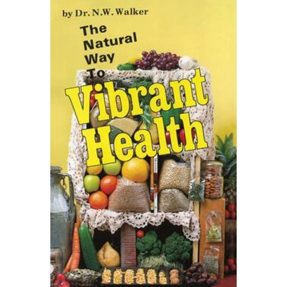 Pre-Owned The Natural Way to Vibrant Health (Paperback) 0890190356 9780890190357