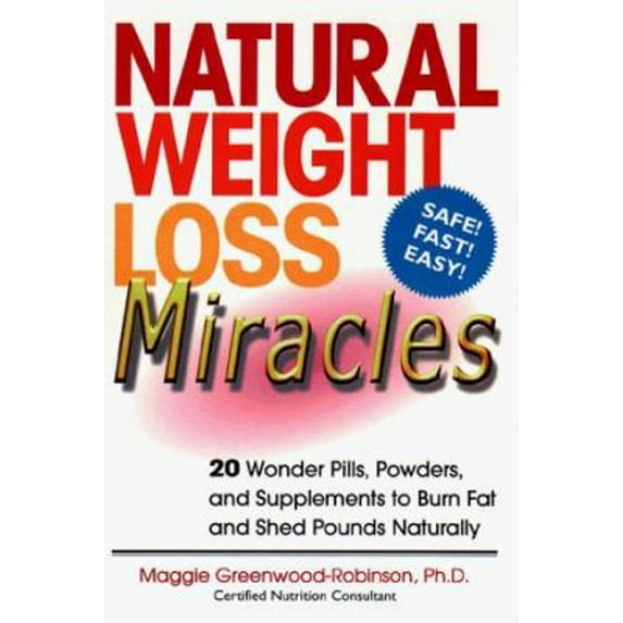 Pre-Owned Natural Weight Loss Miracles: 20 Wonder Pills, Powders, and Supplements to Burn Fat and Shed Pounds Naturally (Mass Market Paperback) 0399524797 9780399524790