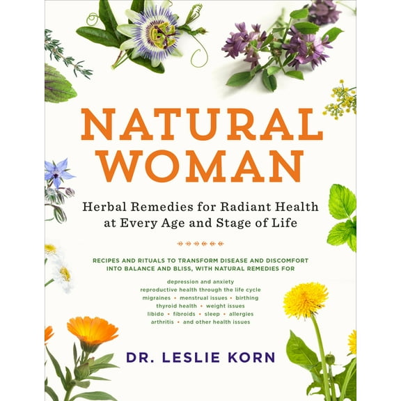 Natural Woman : Herbal Remedies for Radiant Health at Every Age and Stage of Life (Paperback)